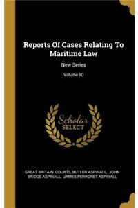 Reports Of Cases Relating To Maritime Law