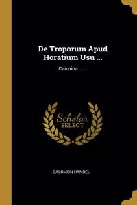 De Troporum Apud Horatium Usu ...