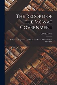 Record of the Mowat Government [microform]