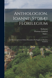 Anthologion. Ioannis Stobæi Florilegium