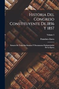 Historia Del Congreso Constituyente De 1856 Y 1857