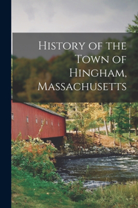 History of the Town of Hingham, Massachusetts