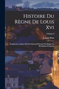 Histoire Du Règne De Louis Xvi