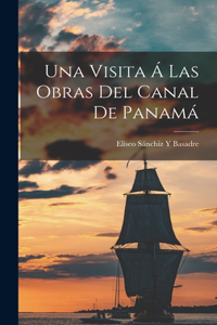 Visita Á Las Obras Del Canal De Panamá