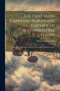 First Man-carrying Aeroplane Capable of Sustained Free Flight
