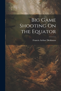 Big Game Shooting On the Equator