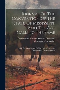 Journal Of The Convention Of The State Of Mississippi, And The Act Calling The Same