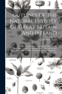 Outlines Of The Natural History Of Great Britain And Ireland