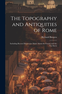 Topography and Antiquities of Rome