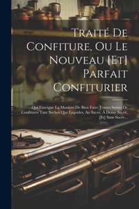Traité De Confiture, Ou Le Nouveau [et] Parfait Confiturier
