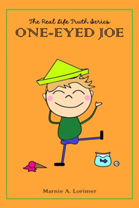 The Real Life Truth Series One-Eyed Joe
