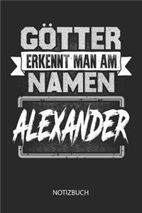 Götter erkennt man am Namen - Alexander - Notizbuch