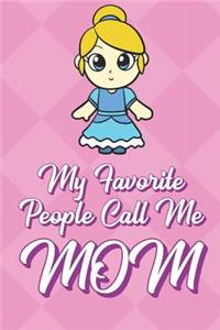 My Favorite People Call Me Mom