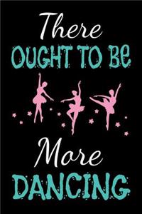 There Ought To Be More Dancing