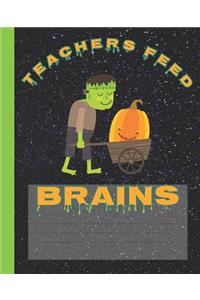 Teachers Feed Brains Funny Halloween Frankenstein Composition Wide-ruled blank line School Notebook