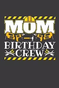 Mom Birthday Crew: 137 Seiten (6x9 Zoll) Liniertes Notizbuch für Geburtstag Freunde I Kindergeburtstag Journal I Geburtstagsparty Notizblock I Mama Notizheft