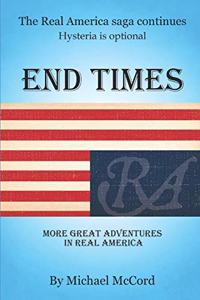 End Times: More Great Adventures in Real America