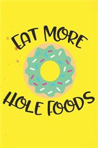 Eat More Hole Foods