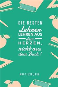 Besten Lehrer Lehren Aus Dem Herzen, Nicht Aus Dem Buch! Notizbuch