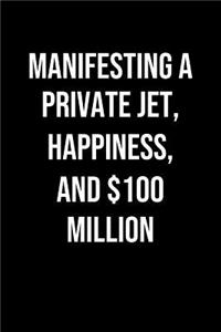 Manifesting A Private Jet Happiness And 100 Million