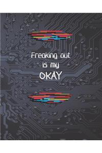 Freaking out is my OKAY!