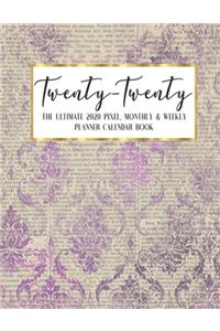 Twenty - Twenty The Ultimate 2020 Pixel Monthly & Weekly Planner Calendar Book