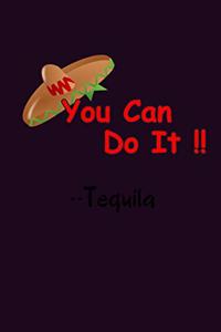 You Can Do It Tequila