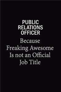 Public Relations officer Because Freaking Awesome Is Not An Official Job Title