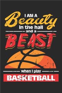 I am a Beauty in the Hall and a Beast when I play Basketball