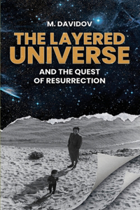 Layered Universe And The Quest Of Resurrection