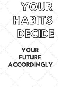 Your Habits Decide
