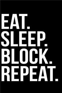 Eat. Sleep. Block. Repeat.