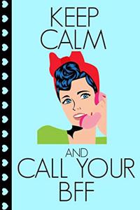 Keep Calm and Call Your Bff
