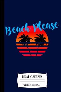 Beach Please Boat Captain Writing Journal