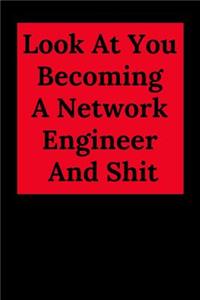 Look at You Becoming a Network Engineer and Shit