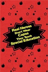 Real Heroes Don't Wear Capes They Teach Special Education