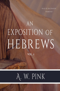 Exposition of Hebrews, Vol. 1 Lib/E
