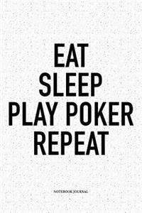 Eat Sleep Play Poker Repeat