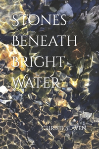Stones Beneath Bright Water