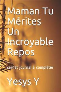 Maman Tu Mérites Un Incroyable Repos