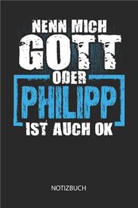 Nenn mich Gott oder - Philipp - ist auch OK - Notizbuch