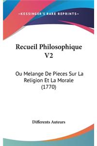 Recueil Philosophique V2: Ou Melange De Pieces Sur La Religion Et La Morale (1770)