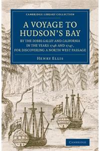 Voyage to Hudson's-Bay by the Dobbs Galleyand Californiain the Years 1746 and 1747, for Discovering a North West Passage: With an Accurate Survey