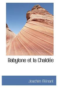 Babylone Et La Chaldee