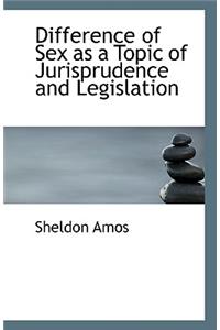 Difference of Sex as a Topic of Jurisprudence and Legislation