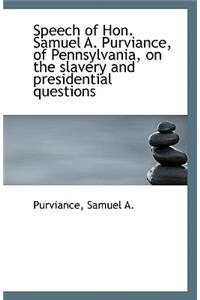Speech of Hon. Samuel A. Purviance, of Pennsylvania, on the Slavery and Presidential Questions