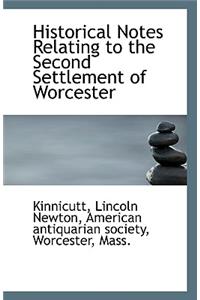 Historical Notes Relating to the Second Settlement of Worcester