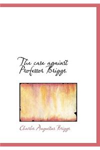 The Case Against Professor Briggs