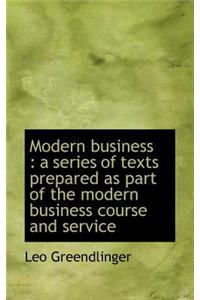 Modern Business: A Series of Texts Prepared as Part of the Modern Business Course and Service