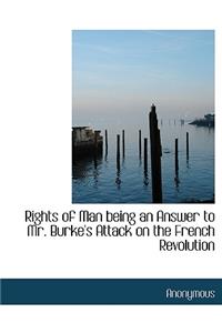 Rights of Man Being an Answer to Mr. Burke's Attack on the French Revolution